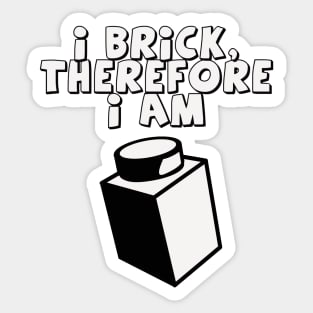 I Brick, Therefore I am Sticker